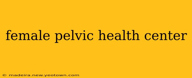 female pelvic health center
