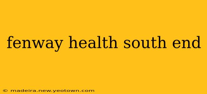 fenway health south end