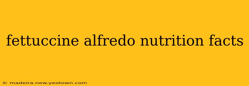 fettuccine alfredo nutrition facts