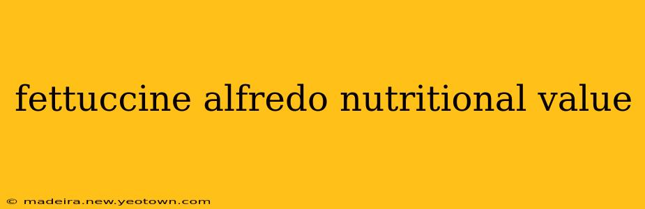 fettuccine alfredo nutritional value