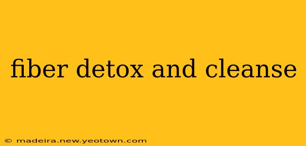 fiber detox and cleanse