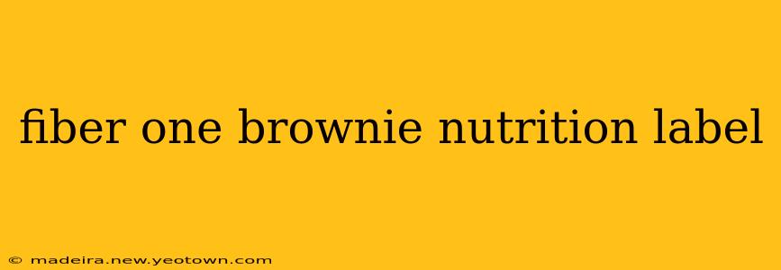 fiber one brownie nutrition label