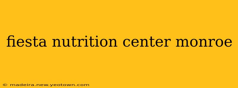 fiesta nutrition center monroe