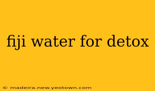 fiji water for detox