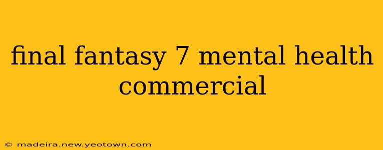final fantasy 7 mental health commercial