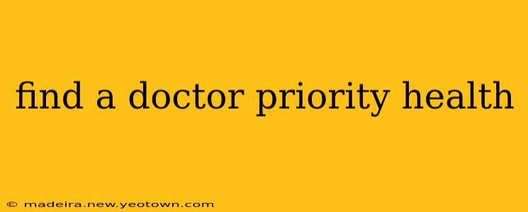 find a doctor priority health