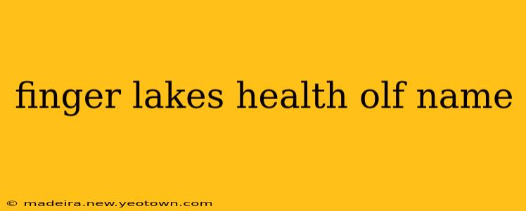 finger lakes health olf name