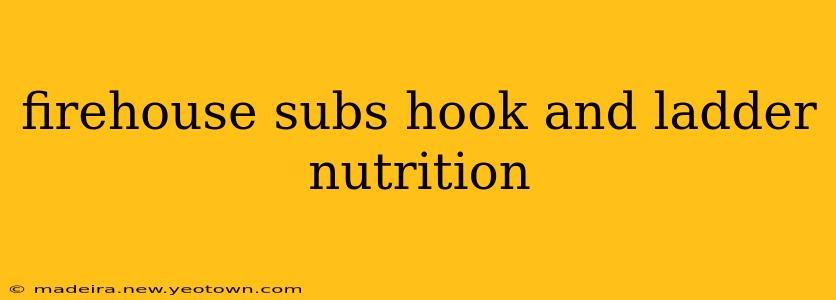 firehouse subs hook and ladder nutrition