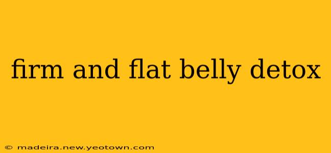 firm and flat belly detox