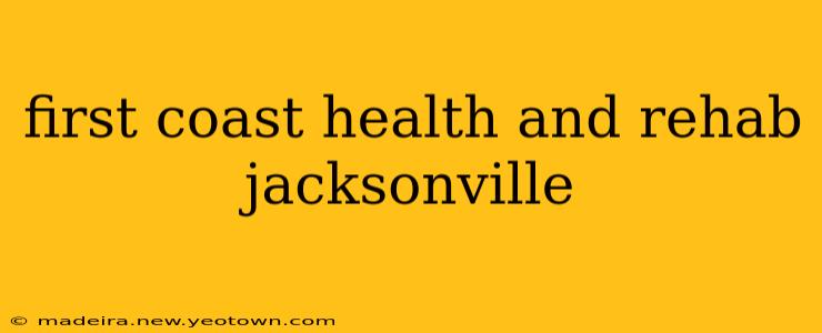 first coast health and rehab jacksonville