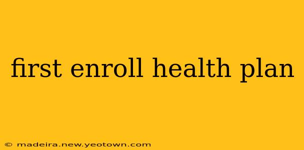 first enroll health plan