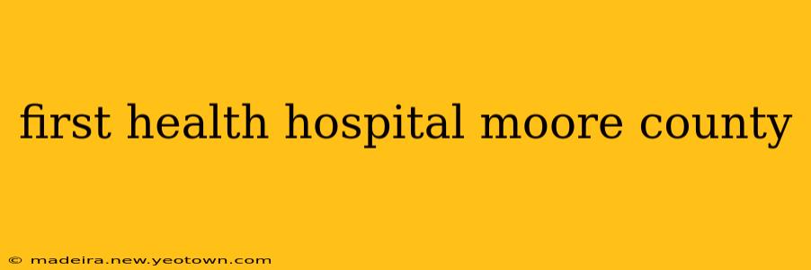 first health hospital moore county