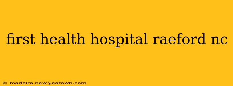 first health hospital raeford nc