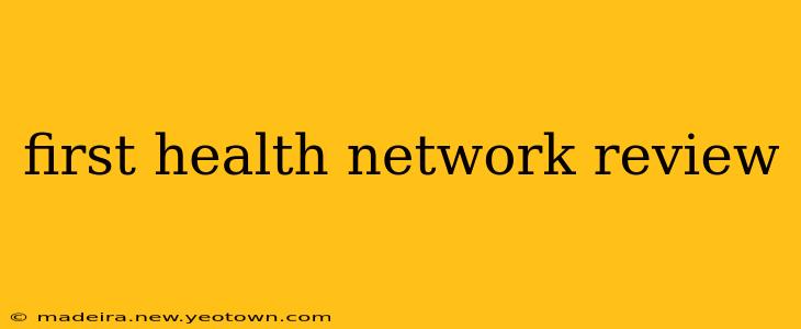 first health network review