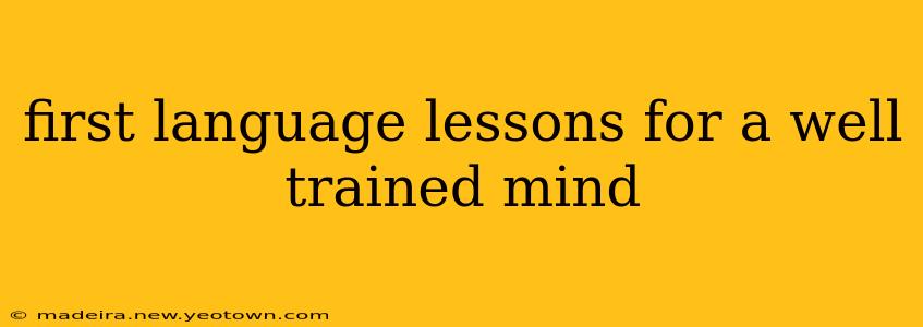 first language lessons for a well trained mind