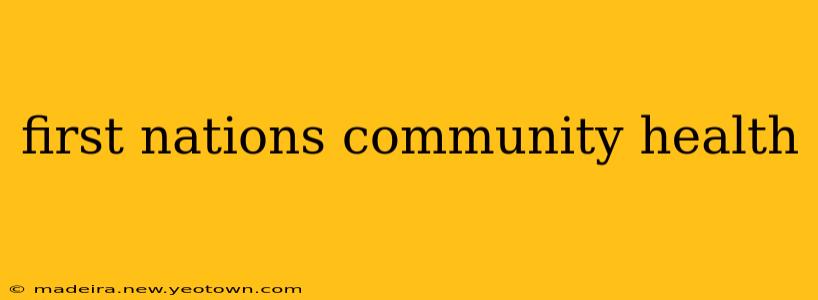 first nations community health