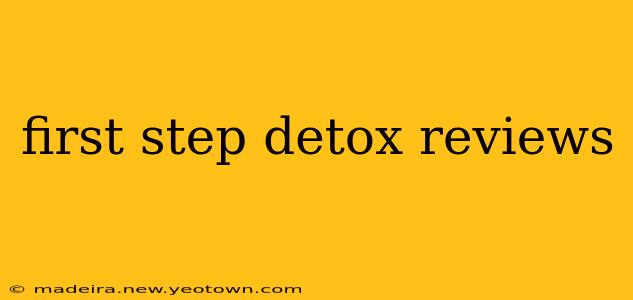 first step detox reviews