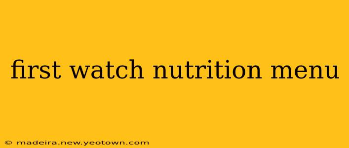 first watch nutrition menu