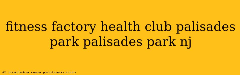fitness factory health club palisades park palisades park nj