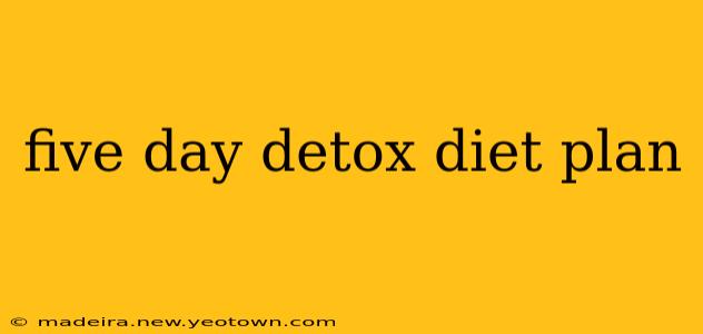 five day detox diet plan