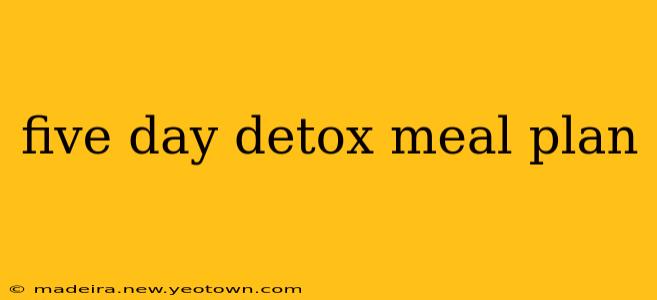 five day detox meal plan
