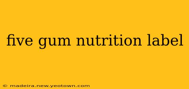 five gum nutrition label
