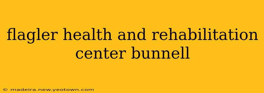 flagler health and rehabilitation center bunnell
