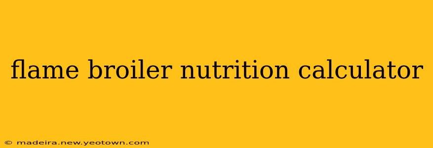 flame broiler nutrition calculator