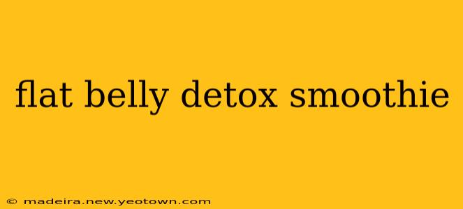 flat belly detox smoothie