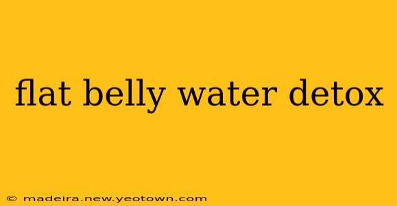 flat belly water detox