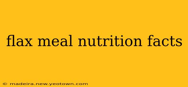 flax meal nutrition facts