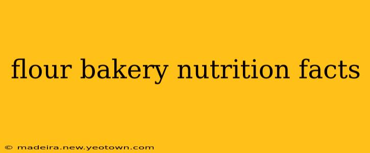 flour bakery nutrition facts