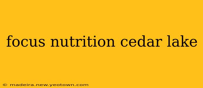focus nutrition cedar lake