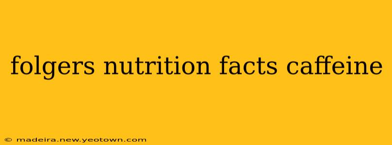 folgers nutrition facts caffeine