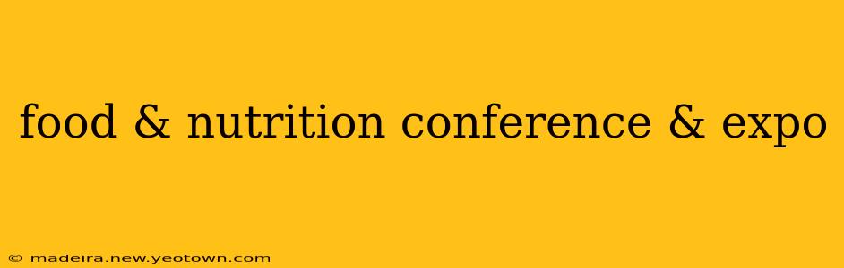 food & nutrition conference & expo