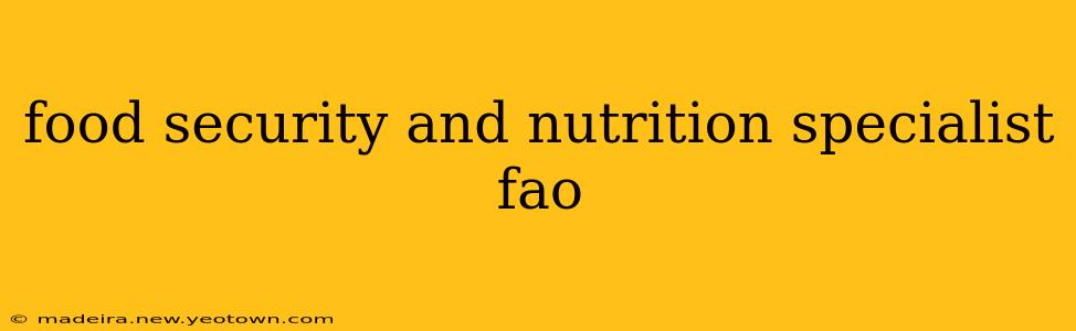 food security and nutrition specialist fao