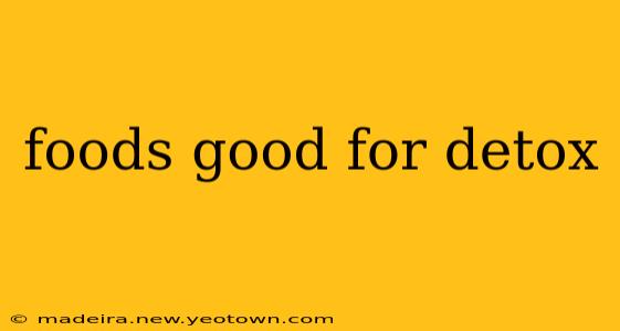 foods good for detox