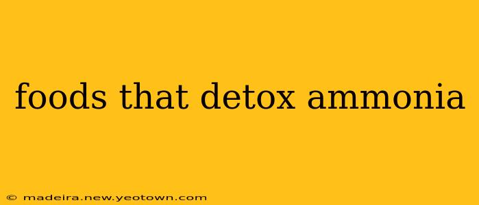 foods that detox ammonia