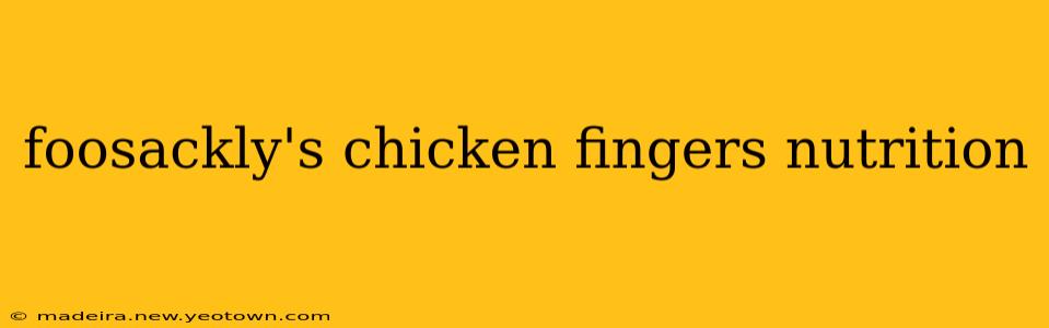 foosackly's chicken fingers nutrition