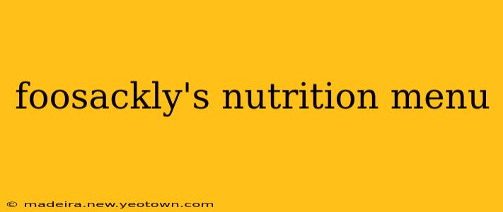 foosackly's nutrition menu