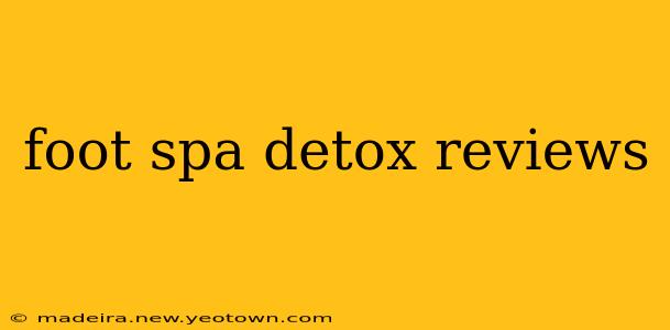 foot spa detox reviews