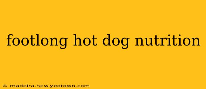 footlong hot dog nutrition