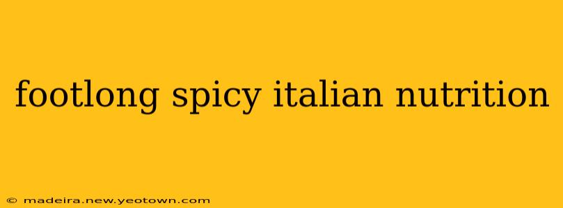 footlong spicy italian nutrition