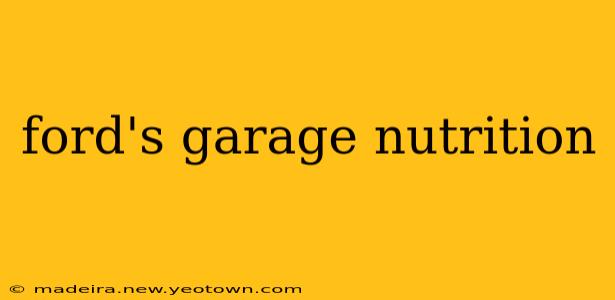 ford's garage nutrition