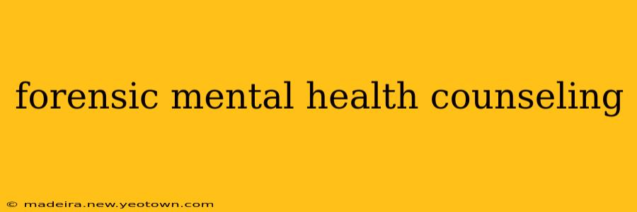 forensic mental health counseling