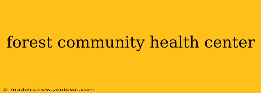 forest community health center