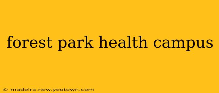 forest park health campus