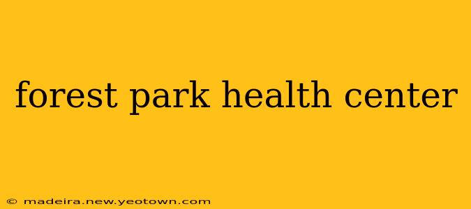 forest park health center