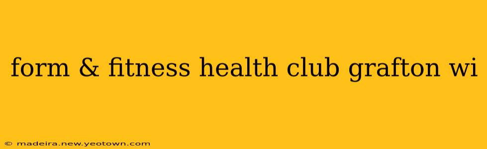 form & fitness health club grafton wi