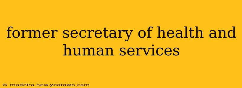 former secretary of health and human services